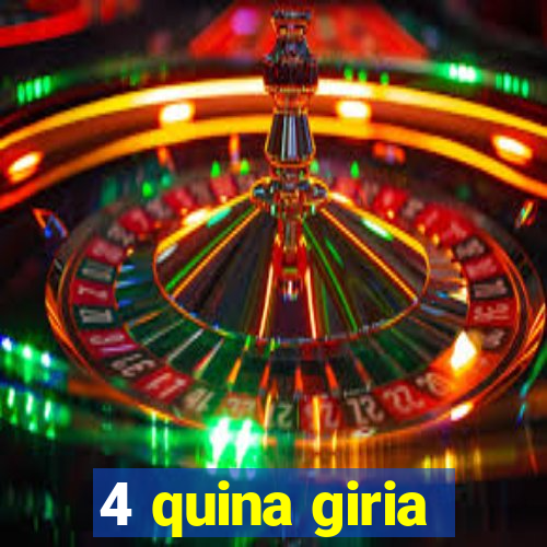 4 quina giria