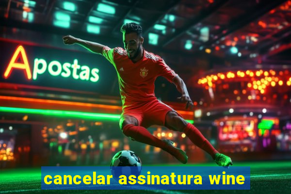 cancelar assinatura wine