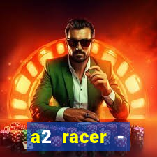 a2 racer - riscando o asfalto assistir