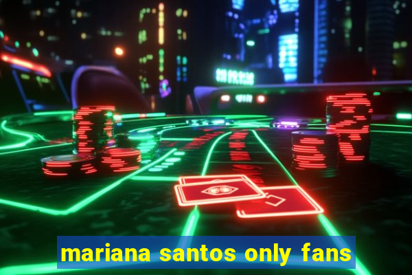 mariana santos only fans