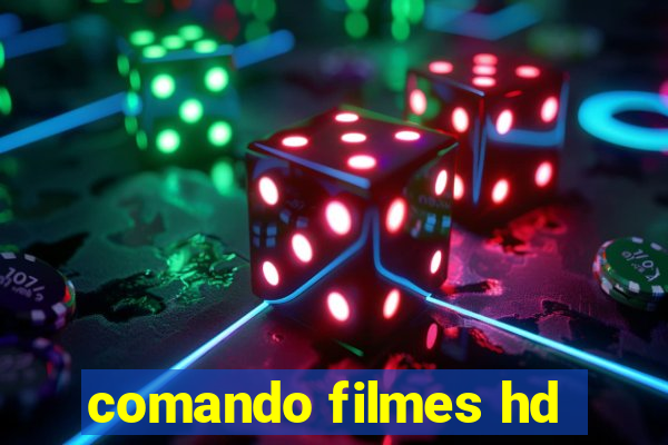 comando filmes hd