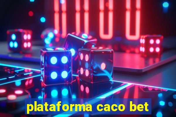 plataforma caco bet