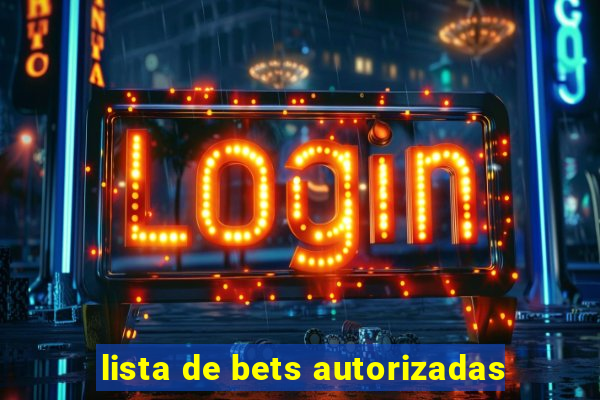 lista de bets autorizadas