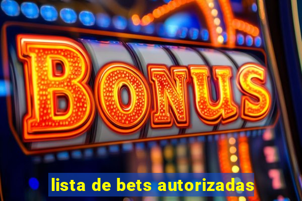 lista de bets autorizadas