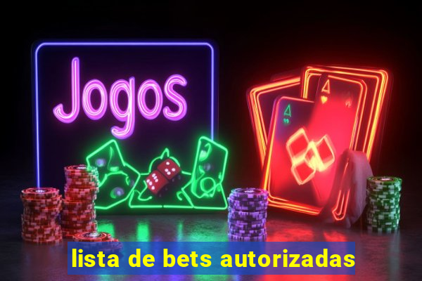 lista de bets autorizadas