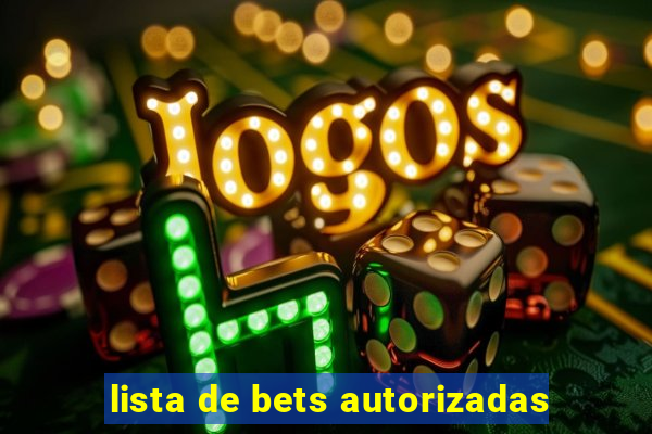 lista de bets autorizadas