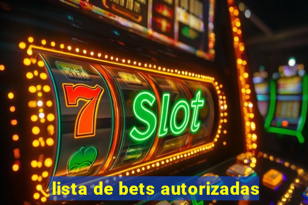 lista de bets autorizadas