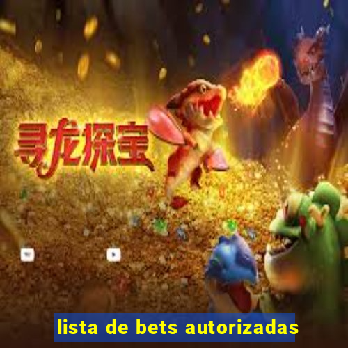 lista de bets autorizadas