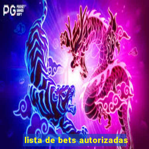 lista de bets autorizadas