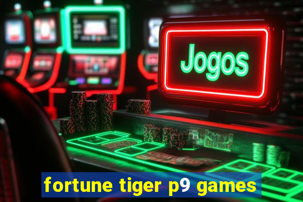 fortune tiger p9 games