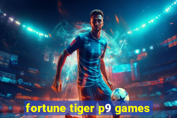 fortune tiger p9 games