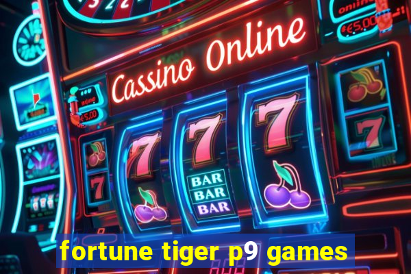 fortune tiger p9 games