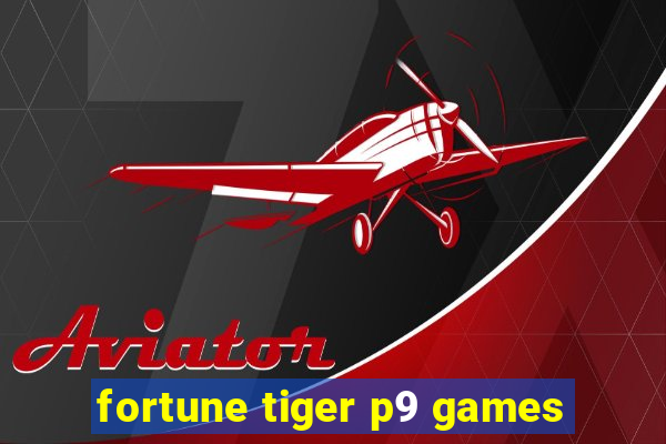 fortune tiger p9 games