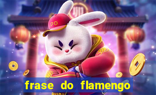 frase do flamengo para foto