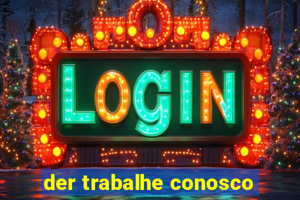 der trabalhe conosco