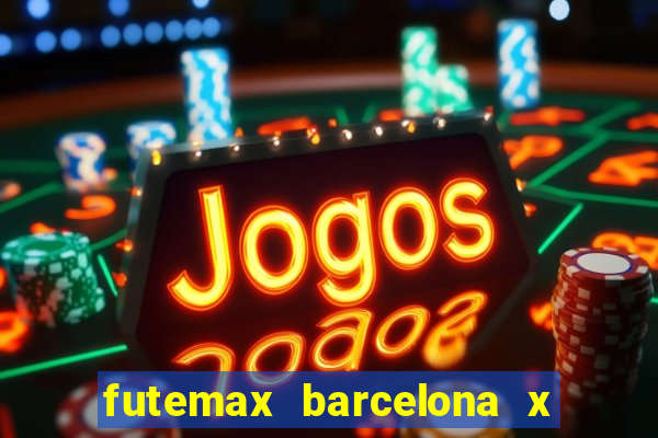 futemax barcelona x real madrid