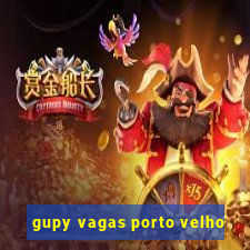 gupy vagas porto velho