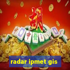 radar ipmet gis