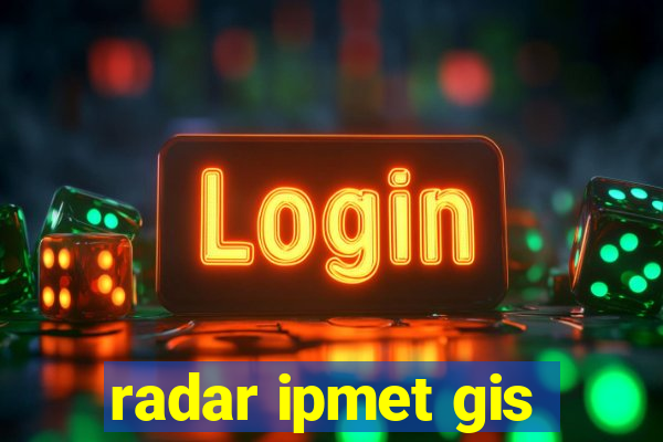 radar ipmet gis