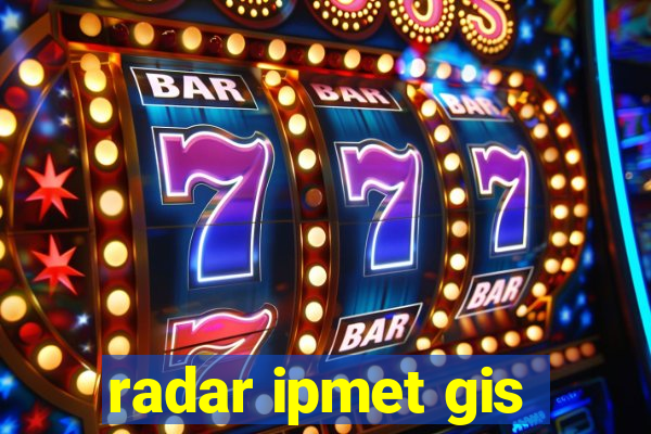 radar ipmet gis