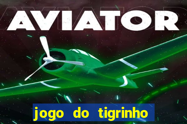 jogo do tigrinho aposta minima