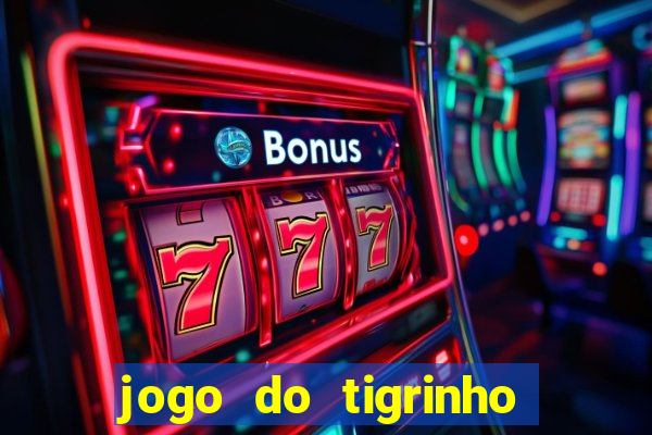 jogo do tigrinho aposta minima