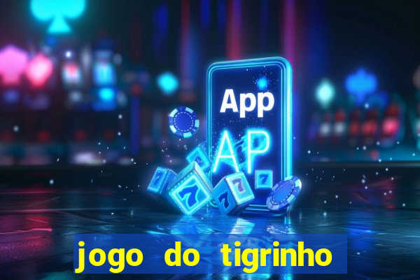 jogo do tigrinho aposta minima