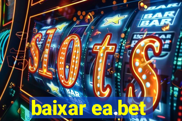 baixar ea.bet