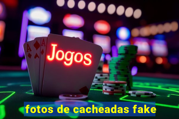 fotos de cacheadas fake