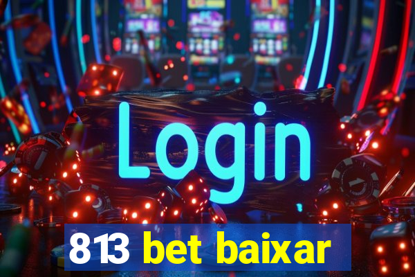 813 bet baixar