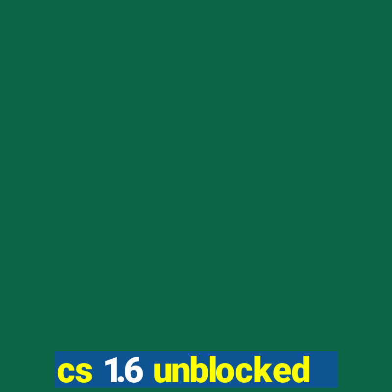 cs 1.6 unblocked