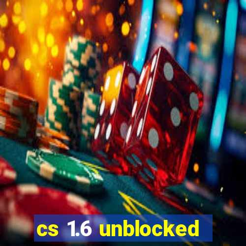 cs 1.6 unblocked