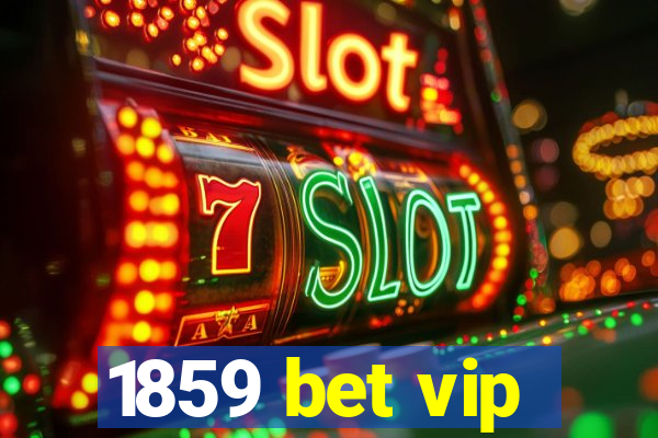 1859 bet vip