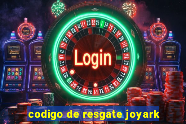 codigo de resgate joyark