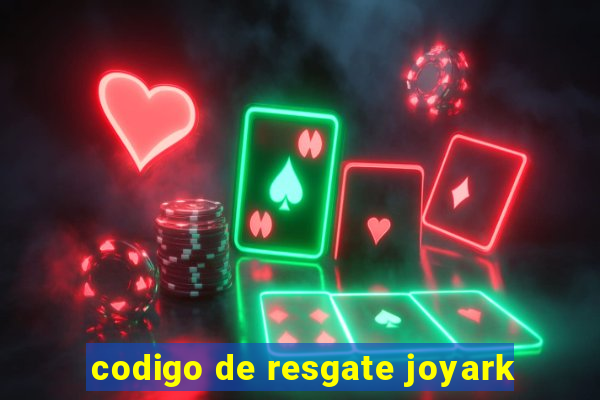 codigo de resgate joyark