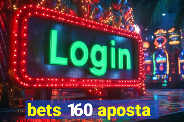 bets 160 aposta