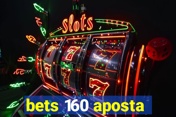 bets 160 aposta