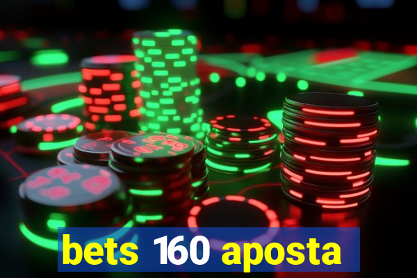 bets 160 aposta