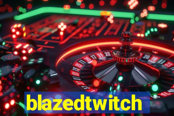 blazedtwitch