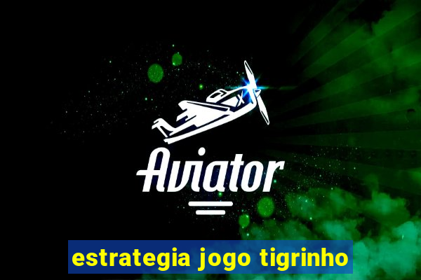 estrategia jogo tigrinho