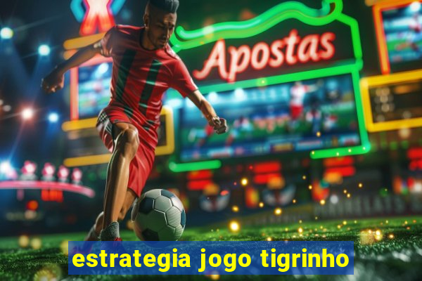 estrategia jogo tigrinho