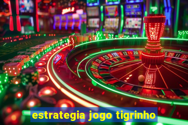 estrategia jogo tigrinho