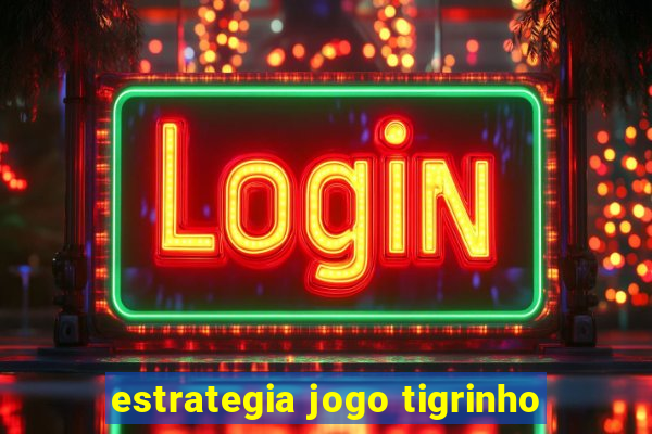 estrategia jogo tigrinho