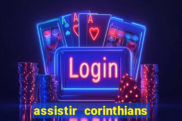 assistir corinthians futebol play hd