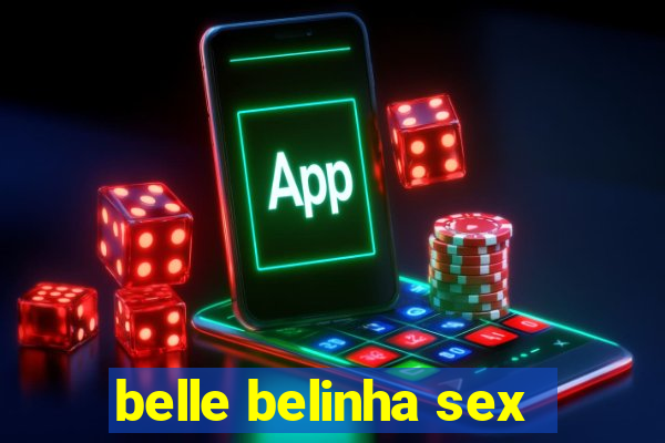 belle belinha sex