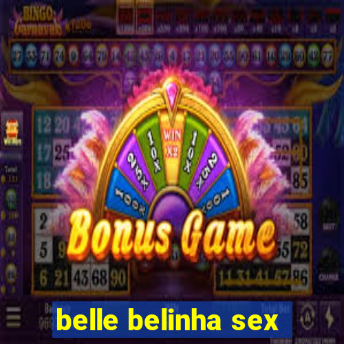 belle belinha sex