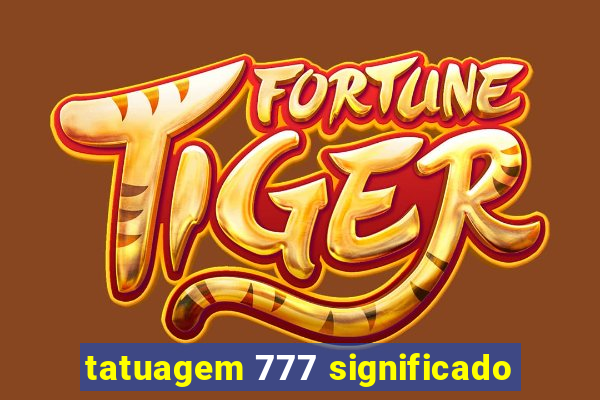 tatuagem 777 significado