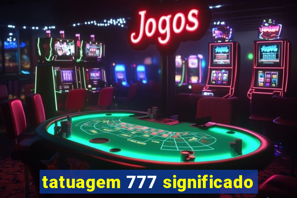 tatuagem 777 significado