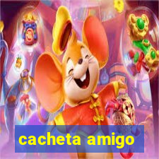 cacheta amigo