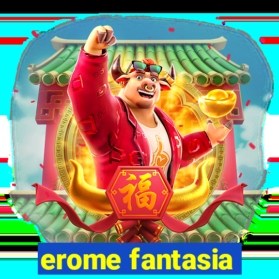 erome fantasia